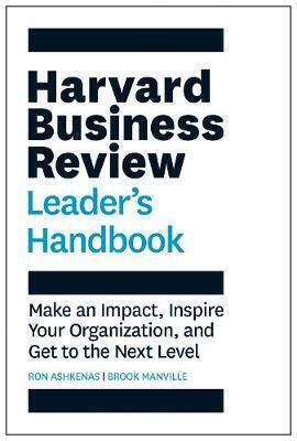Harvard Business Review Leader's Handbook, Faceți un impact, inspirați-vă organizația și ajungeți la nivelul următor Harvard Business Review Leader's Handbook, Faceți un impact, inspirați-vă organizația și ajungeți la nivelul următor