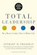 Total Leadership, Be a Better Leader, Have a Richer Life