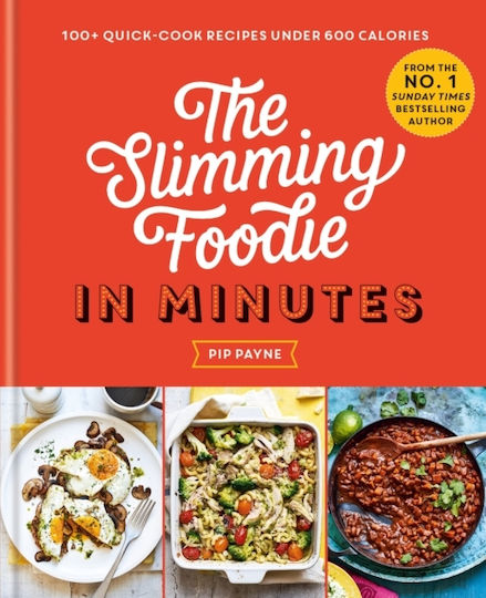 The Slimming Foodie in Minutes, 100+ Quick-cook Recipes under 600 Calories