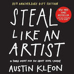 Steal Like an Artist: 10 Things Nobody told You About being Creative, Ediție Cadou la a 10-a Aniversare