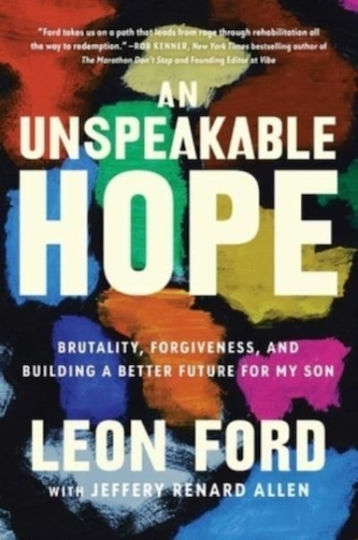 An Unspeakable Hope, Brutality, Forgiveness, and Building a Better Future for my Son