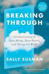 Breaking Through, Communicating to Open Minds, Move Hearts, and Change the World