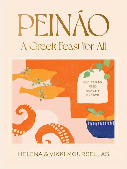 Peináo, A Greek Feast for all - Recipes to Feed Hungry Guests