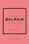 Little Book of Balmain, The Story of the Iconic Fashion House
