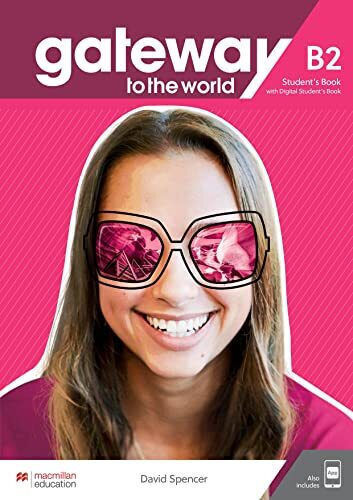 Gateway to the World B2 Student's Book With Student's App And Digital Student's Book Gateway to the World B2 Student's Book With Student's App And Digital Student's Book