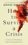 How to Survive a Crisis, Lessons in Resilience and Avoiding Disaster