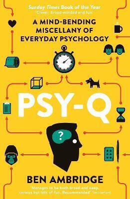Psy-Q , A Mind-Bending Miscellany Of Everyday Psychology
