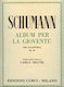 Curci Robert Schumann - Album Per La Gioventu Per Pianoforte Op. 68 pentru Pian