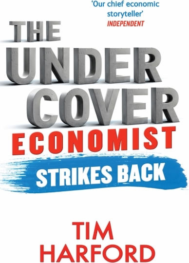 The Undercover Economist Strikes Back , How to Run or Ruin an Economy