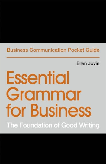 Essential Grammar for Business , The Foundation of Good Writing