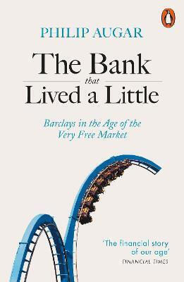 The Bank that Lived a Little , Barclays în epoca pieței foarte libere The Bank that Lived a Little , Barclays în epoca pieței foarte libere