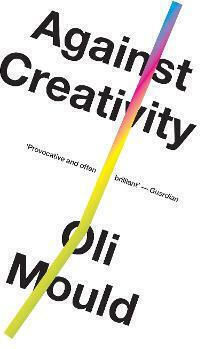 Against Creativity Against Creativity