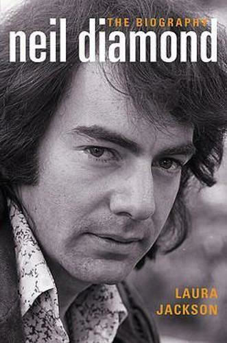 Neil Diamond , The Biography Neil Diamond , The Biography