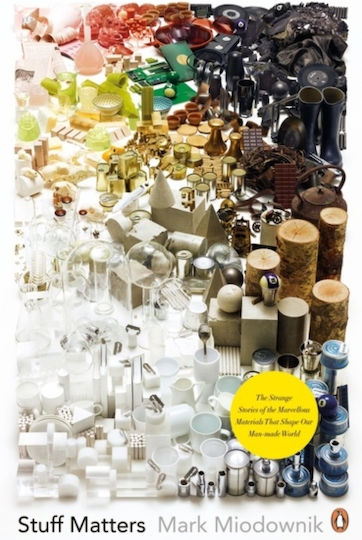 Stuff Matters, The Strange Stories of the Marvellous Materials that Shape Our Man-made World