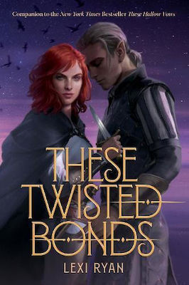 These Twisted Bonds, The Spellbinding Conclusion to the Stunning Fantasy Romance These Hollow Vows