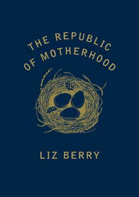 The Republic of Motherhood The Republic of Motherhood