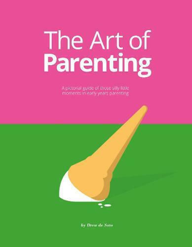 The Art of Parenting, The Things They Don't Tell You The Art of Parenting, The Things They Don't Tell You