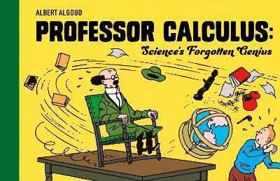 Tintin - Professor Calculus, Science's Forgotten Genius