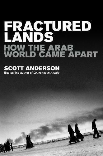 Fractured Lands, How the Arab World Came Apart