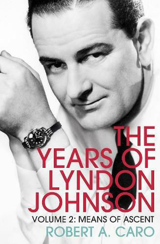 Means of Ascent, The Years of Lyndon Johnson (Volume 2) Means of Ascent, The Years of Lyndon Johnson (Volume 2)