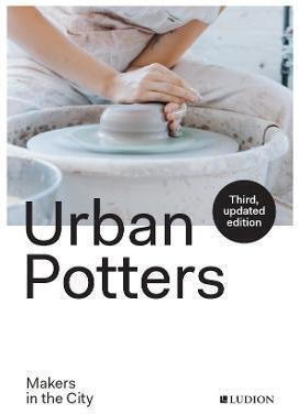 Urban Potters: Makers in the City Katie Treggiden
