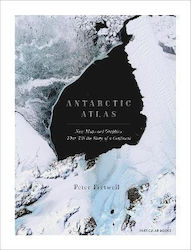 Antarctic Atlas: New Maps And Graphics That Tell The Story Of A Continent Peter Fretwell