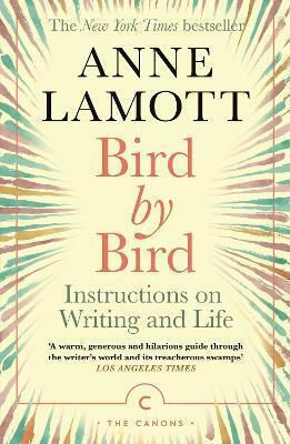 Bird By Bird: Instructions On Writing And Life Anne Lamott Bird By Bird: Instructions On Writing And Life Anne Lamott