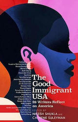 The Good Immigrant Usa: 26 Writers On America, Immigration And Home Chimene Suleyman 2021