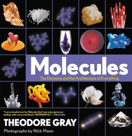 Molecules: The Elements And The Architecture Of Everything Theodore Gray Inc 2018 Molecules: The Elements And The Architecture Of Everything Theodore Gray Inc 2018