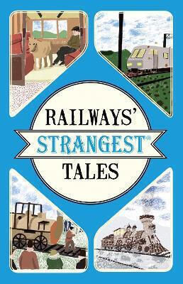 Railways' Strangest Tales Tom Quinn Railways' Strangest Tales Tom Quinn