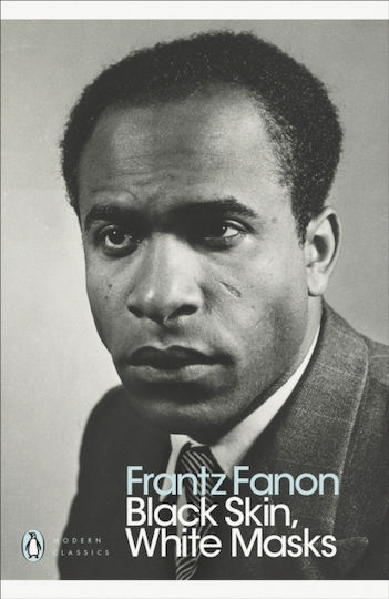 Black Skin, White Masks Frantz Fanon Classics