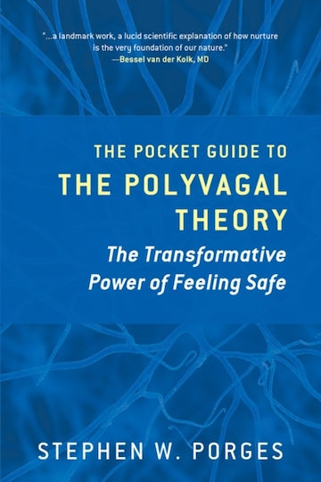 The Pocket Guide To The Polyvagal Theory: The Transformative Power Of Feeling Safe Stephen W. Porges