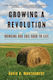 Growing A Revolution: Bringing Our Soil Back To Life David R. Montgomery
