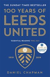 Icon Books Ltd 100 Years Of Leeds United: 1919-2019 Daniel Chapman Icon Books