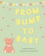 Ryland Peters & Small From Bump To Baby: A Record Book Of Pregnancy And Beyond