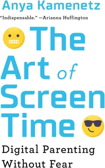 The Art Of Screen Time: How Your Family Can Balance Digital Media And Real Life Anya Kamenetz ,u.s.