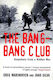 The Bang-bang Club: Snapshots From A Hidden War Joao Silva Ltd