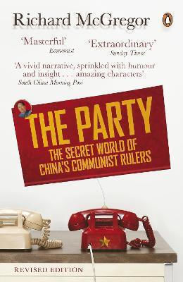 The Party: The Secret World Of China's Communist Rulers Richard Mcgregor Books Ltd