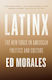 Latinx: The New Force In American Politics And Culture Ed Morales