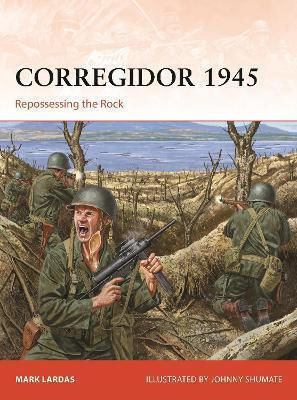 Corregidor 1945: Repossessing The Rock Mark Lardas Corregidor 1945: Repossessing The Rock Mark Lardas