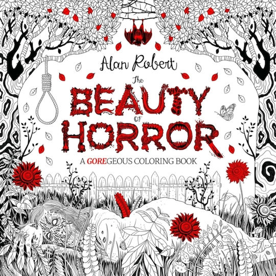 The Beauty Of Horror 1: A Goregeous Coloring Book Alan Robert The Beauty Of Horror 1: A Goregeous Coloring Book Alan Robert