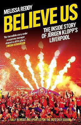 Believe Us: The Inside Story Of Jurgen Klopp's Liverpool Melissa Reddy