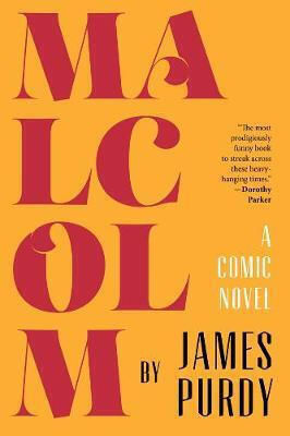 Malcolm: A Comic Novel James Purdy Malcolm: A Comic Novel James Purdy