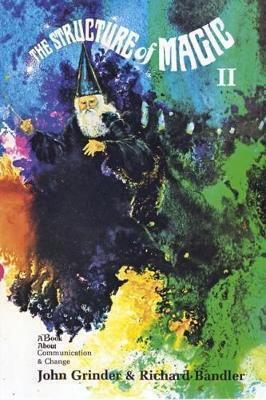 Structure Of Magic Vol 2: A Book About Communication And Change John Grinder