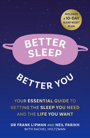 Better Sleep, Better You: Your no Stress Guide for Getting the Sleep You Need, And the Life You Want Neil Parikh