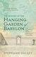 The Mystery Of The Hanging Garden Of Babylon: An Elusive World Wonder Traced Stephanie Dalley