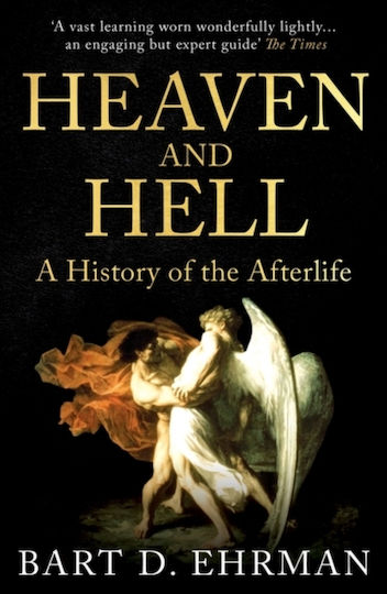 Heaven And Hell: A History Of The Afterlife Bart D. Ehrman