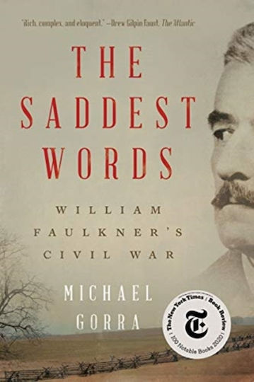 The Saddest Words: William Faulkner's Civil War Michael Gorra