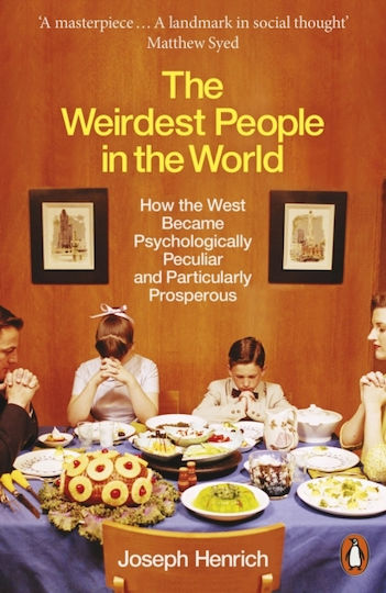 The Weirdest People In The World: How The West Became Psychologically Peculiar And Particularly Prosperous Joseph Henrich Books Ltd
