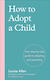 How To Adopt A Child: Your Step-by-step Guide To Adopting And Parenting Louise Allen